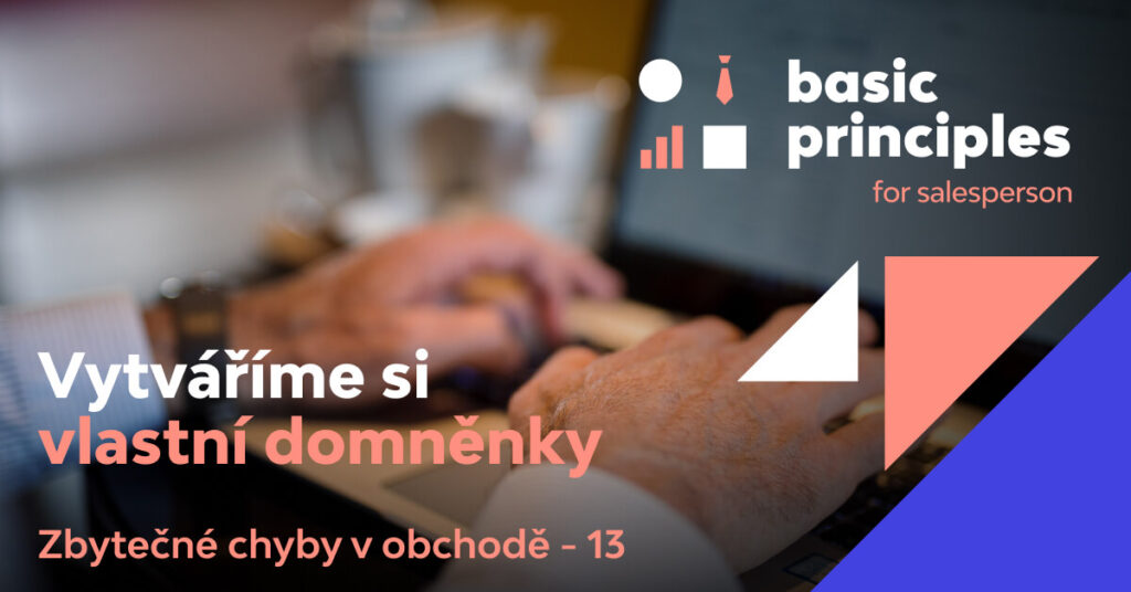 Úvodní fotka pro článek zbytečné chyby v obchodě 13 od Basic Principles - "Vytváříme si vlastní domněnky".